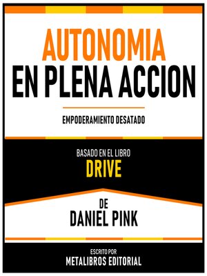 cover image of Autonomia En Plena Accion--Basado En El Libro Drive De Daniel Pink